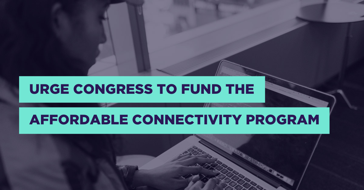 "Urge Congress to Fund the Affordable Connectivity Program" juxtaposed with photo of woman using laptop