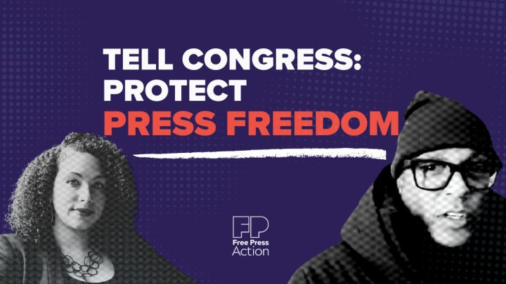 Images of journalists Don Lemon and Georgia Fort with the text "Tell Congress: Protect Press Freedom Now"