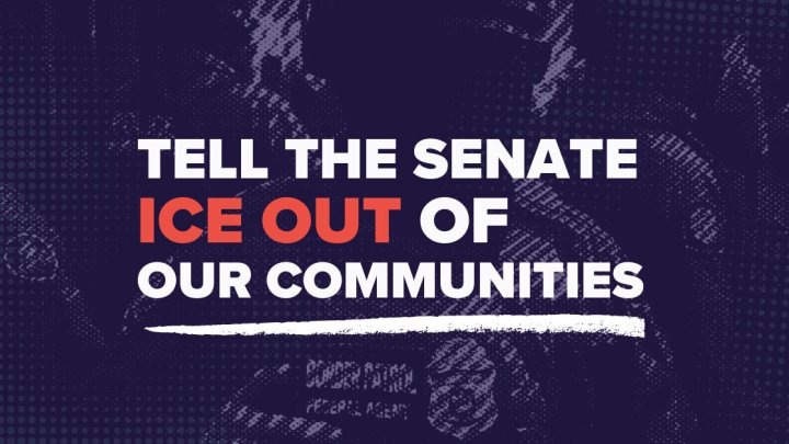 Tell the Senate: ICE Out of Our Communities