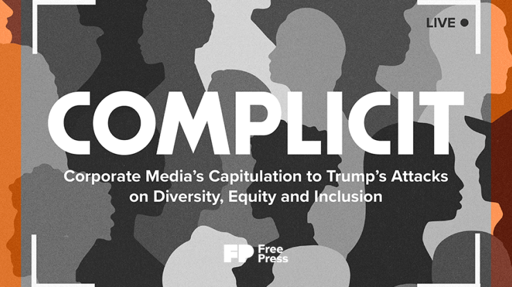 "Complicit: Corporate Media's Capitulation to Trump's Attacks on Diversity, Equity and Inclusion"