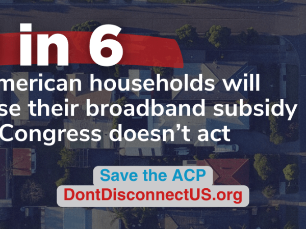 "1 in 6 American households will lose their broadband subsidy if Congress doesn't act. Save the ACP"