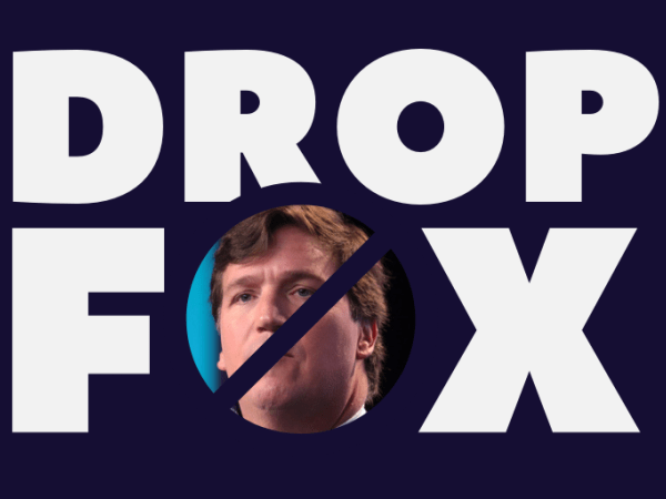 "Drop Fox" with Tucker Carlson's face inside the "O" in "Fox"