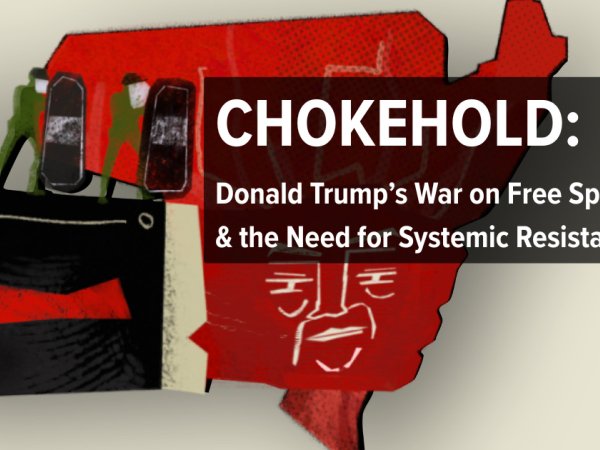 Chokehold: Donald Trump&rsquo;s War on Free Speech & the Need for Systemic Resistance