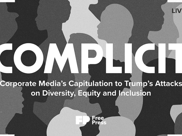 "Complicit: Corporate Media's Capitulation to Trump's Attacks on Diversity, Equity and Inclusion"