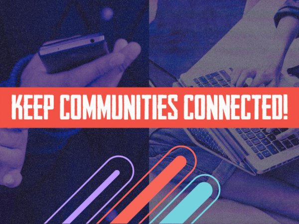 "Keep Communities Connected!" alongside photos of people using a laptop and phone
