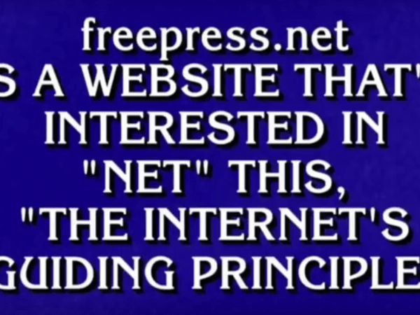 Jeopardy answer reading “freepress.net is a website that’s interested in ‘Net’ this, ‘the internet’s guiding principle.’”