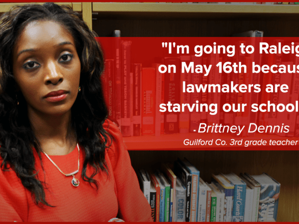Image of teacher with text "I'm going to Raleigh on May 16th because lawmakers are starving our schools."
