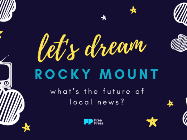 Let's dream, Rocky Mount / What's the future of local news?