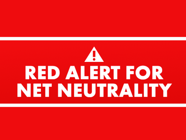 "Red alert for Net Neutrality"