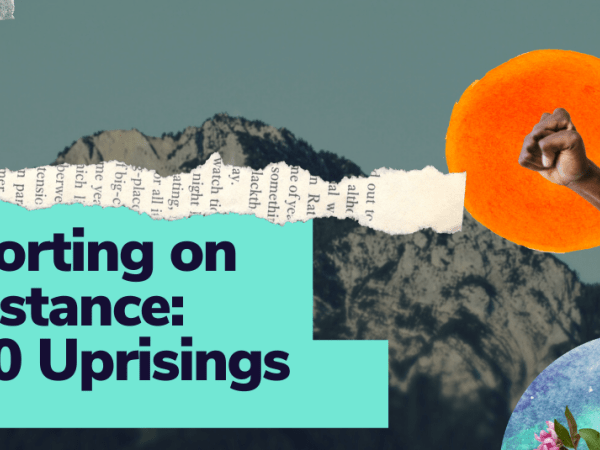 "Reporting on Resistance: 2020 Uprisings" framed against a collage of a sun, mountains and an outstretched arm