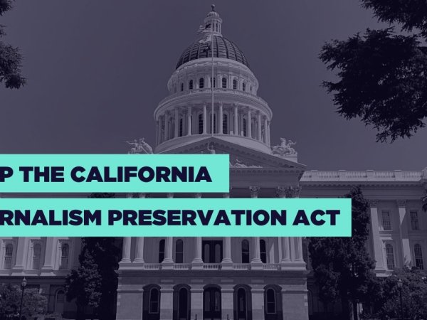"Stop the California Journalism Preservation Act" juxtaposed over photo of the California statehouse