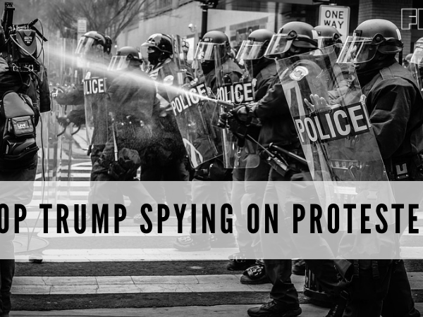 "Stop Trump Spying on Protesters"