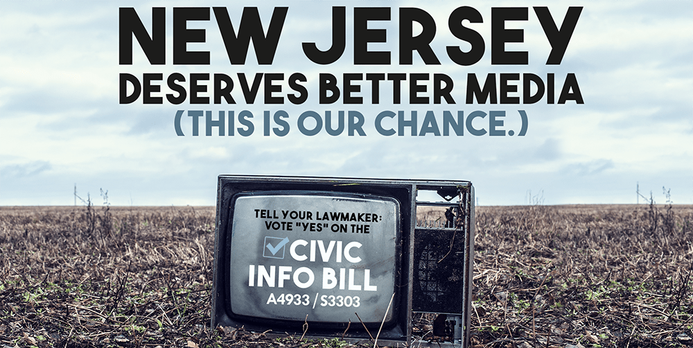 "New Jersey Deserves Better Media: This Is Our Chance" above a TV with the text "Tell your lawmaker to vote yes on the Civic Info Bill"