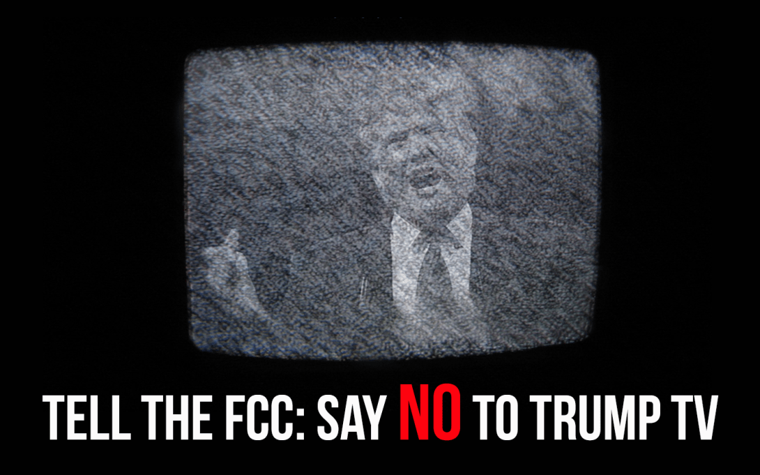 Tell the FCC: Say NO to Trump TV