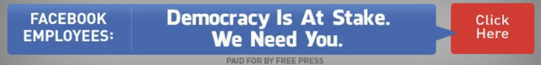 Free Press ad to Facebook employees: "Democracy is at stake. We need you."