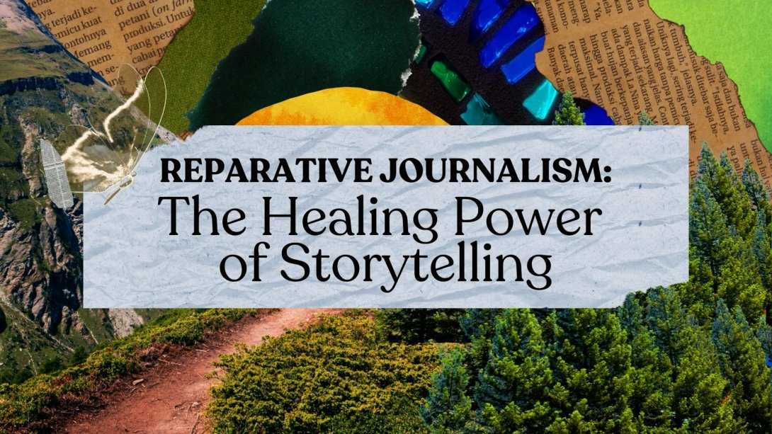 "Reparative Journalism: The Power of Storytelling" against a collage with newspaper clippings and foliage