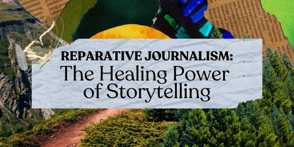 Reparative Journalism: The Healing Power of Storytelling