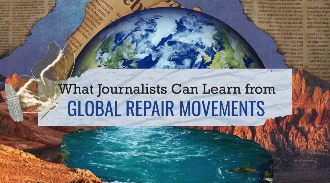"What journalists can learn from global repair movements" set against a collage featuring a newspaper clipping, the globe and water