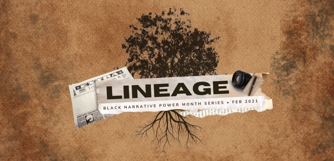 "Lineage: Black Narrative Power Month Series/Feb. 2021"