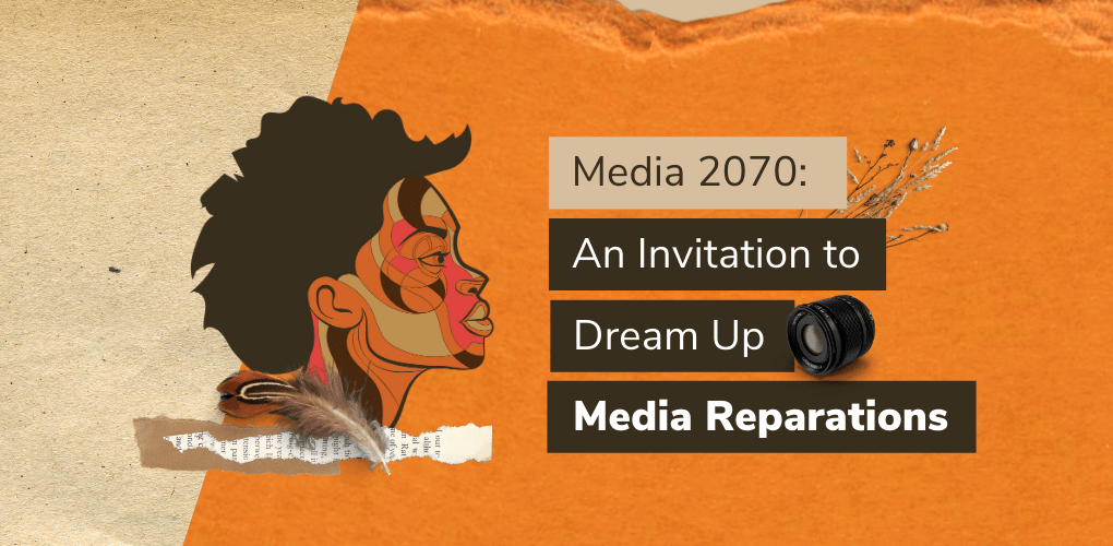 A Black woman in profile next to the text "Media 2070: An Invitation to Dream Up Media Reparations"