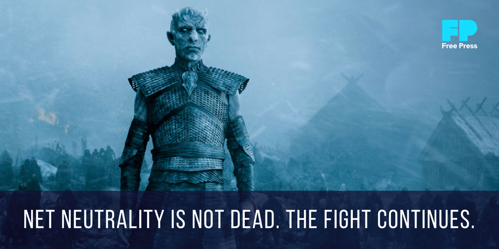 Game of Thrones image with text "Net Neutrality is not dead. The fight continues."
