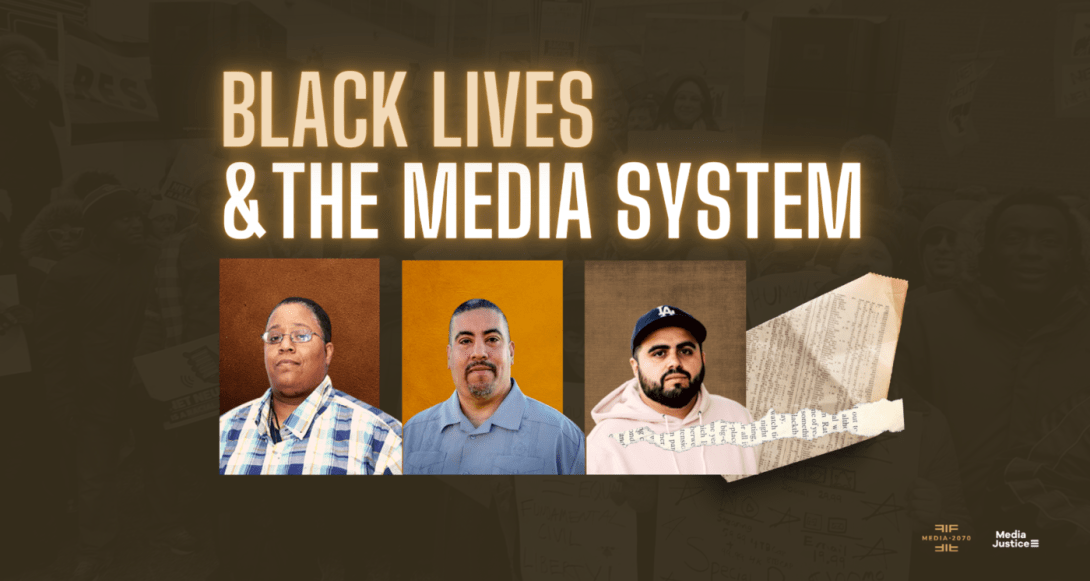 "Black Lives & the Media System" plus photos of Malkia Devich-Cyril, Joseph Torres and Steven Renderos