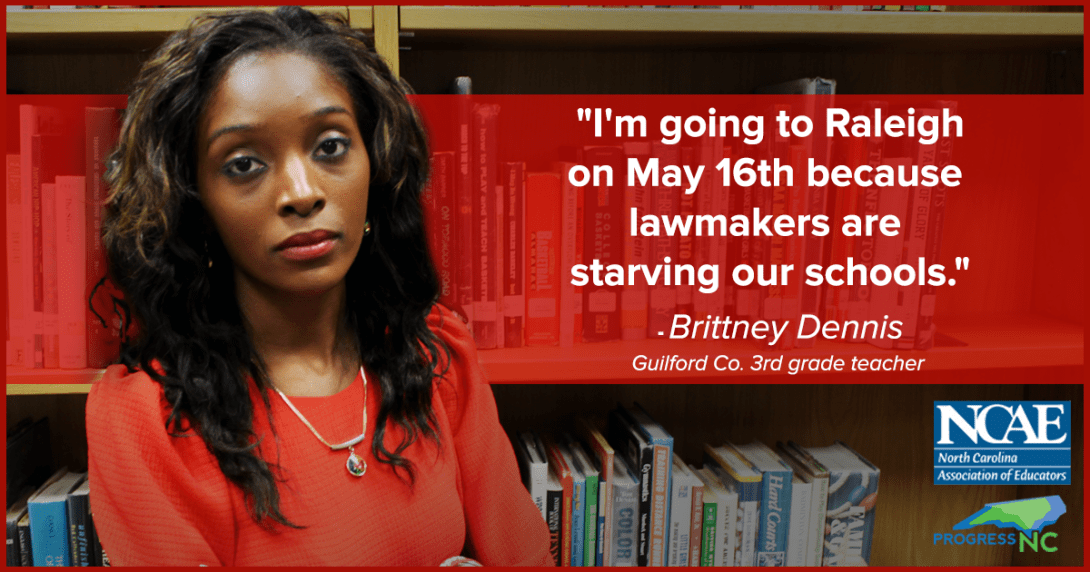 Image of teacher with text "I'm going to Raleigh on May 16th because lawmakers are starving our schools."