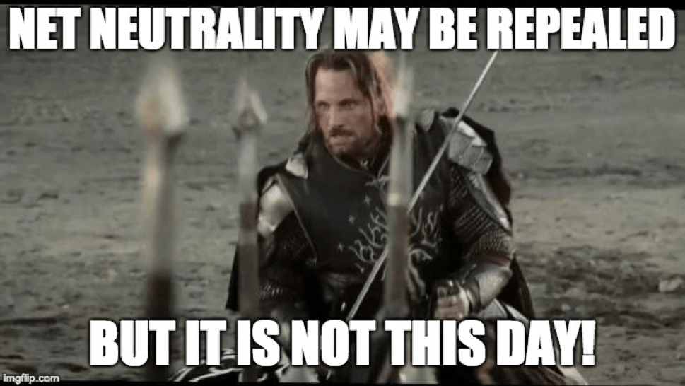 Lord of the Rings image with text "Net Neutrality may be repealed but it is not this day!"
