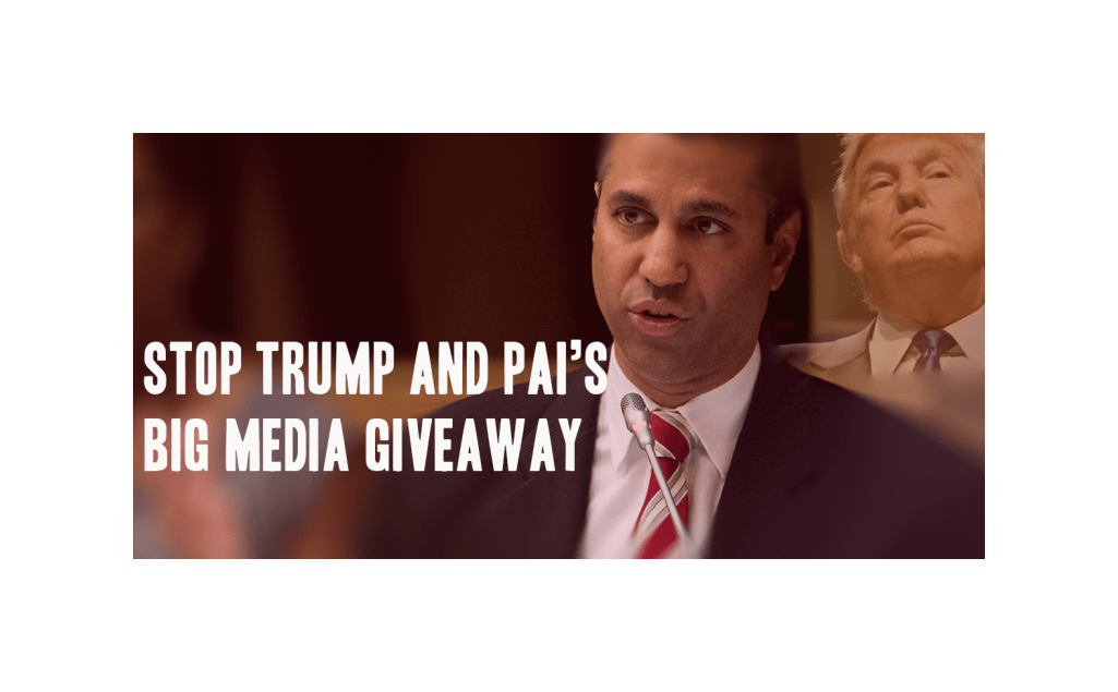 Photo of Ajit Pai overlaying photo of Trump with message "Stop Trump and Pai's big media giveaway"