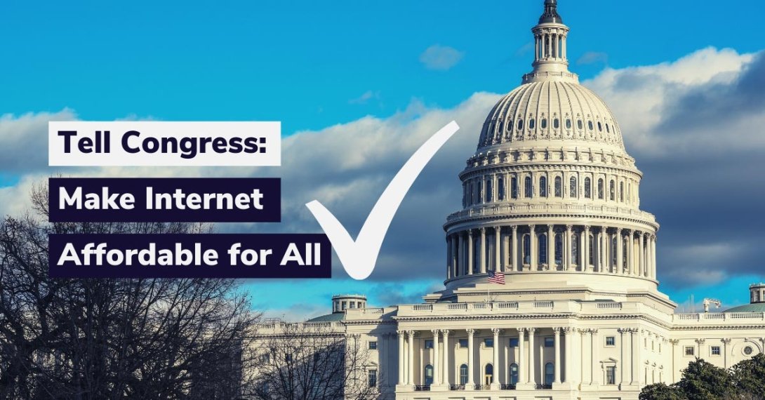 "Tell Congress: Make Internet Affordable for All" juxtaposed on a photo of the U.S. Capitol