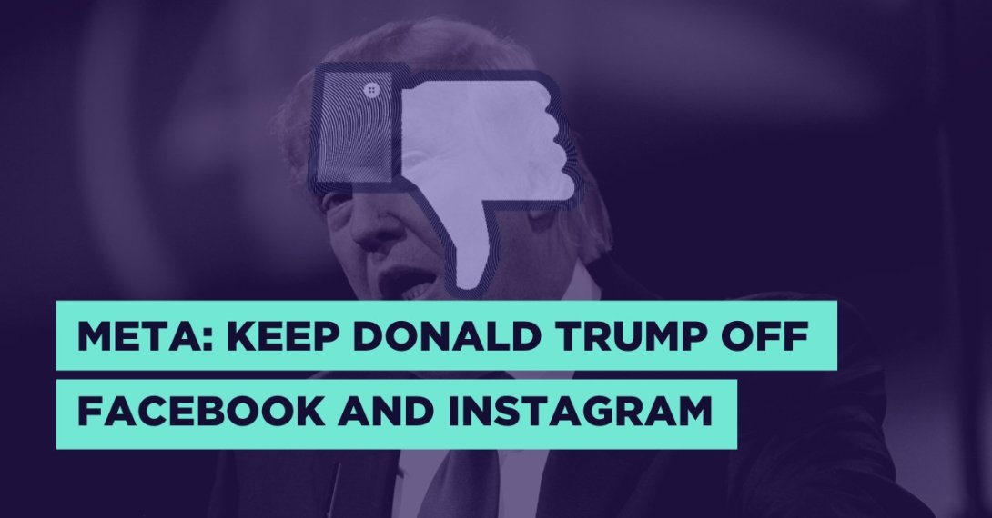 "Meta: Keep Donald Trump Off Facebook and Instagram" juxtaposed with thumbs down and image of Trump