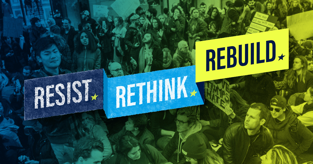 Resist. Rethink. Rebuild