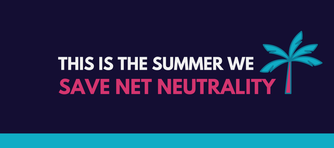 This is the summer we save Net Neutrality