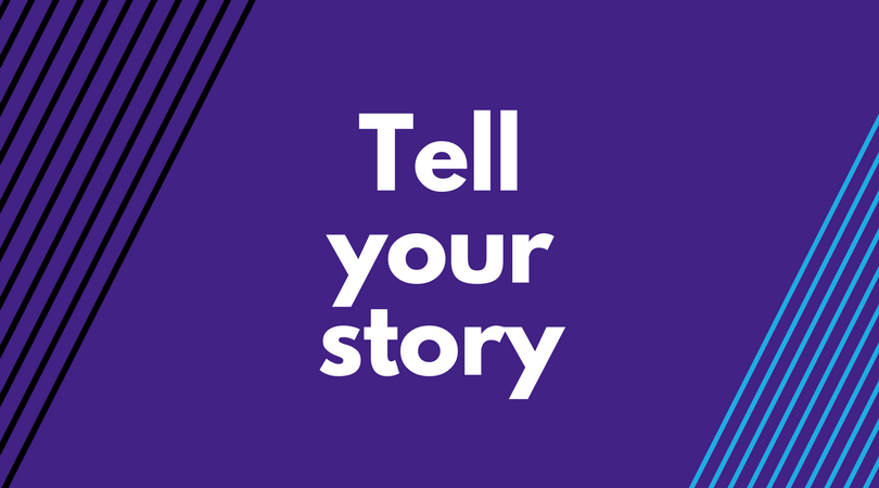 "Tell your story"